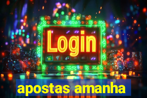 apostas amanha