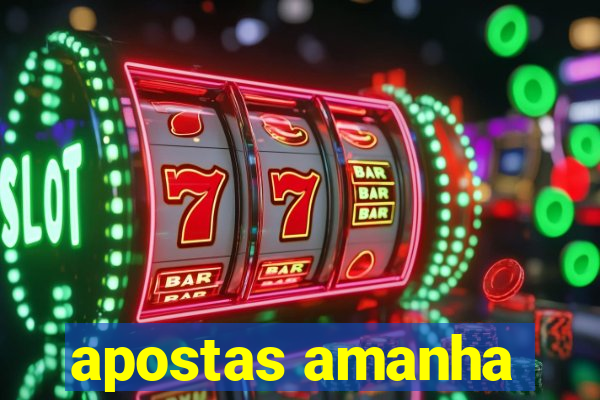 apostas amanha