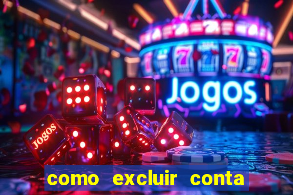 como excluir conta de jogos de aposta