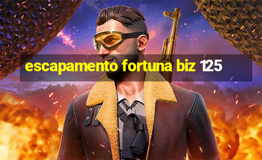 escapamento fortuna biz 125