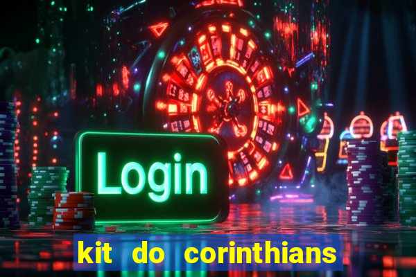 kit do corinthians dls 2021