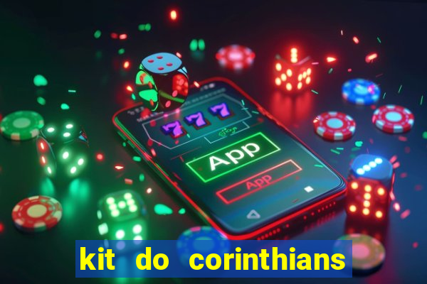 kit do corinthians dls 2021