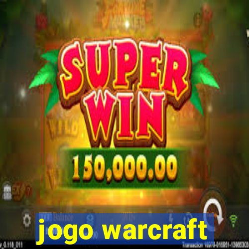 jogo warcraft