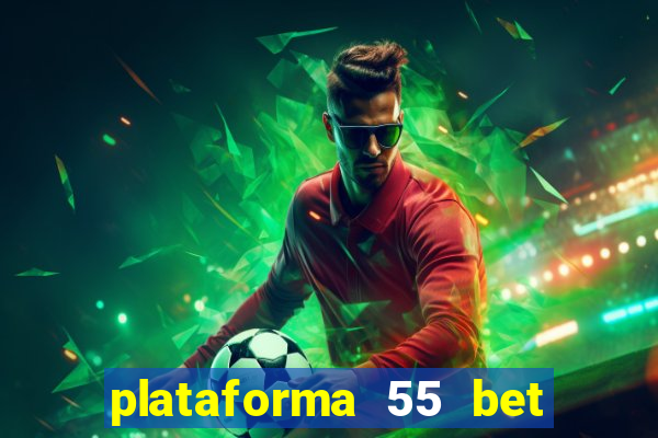 plataforma 55 bet é confiável