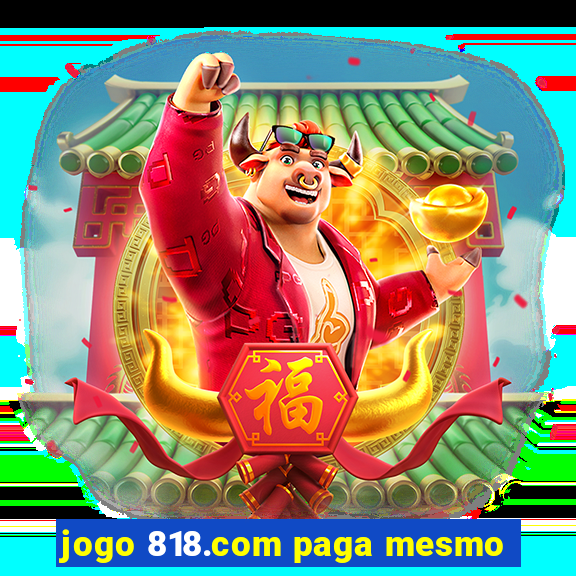 jogo 818.com paga mesmo