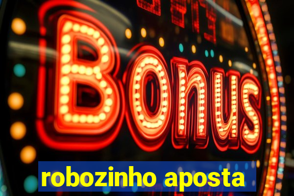 robozinho aposta