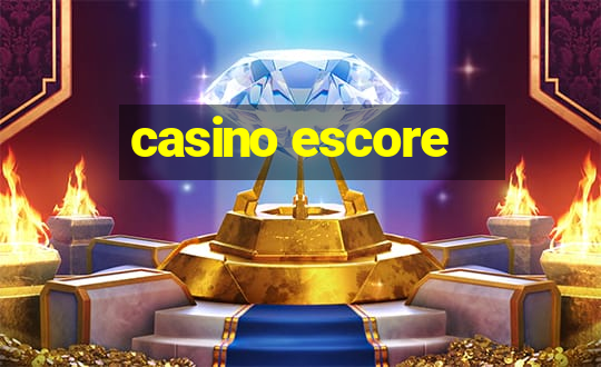 casino escore