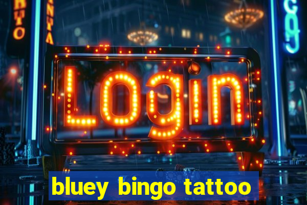 bluey bingo tattoo