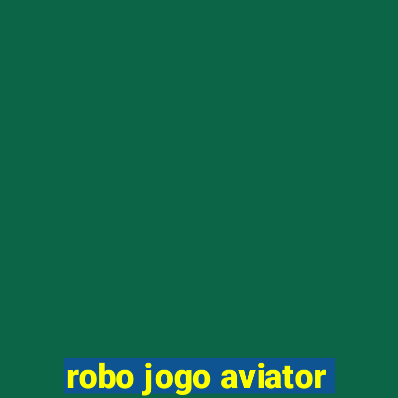 robo jogo aviator