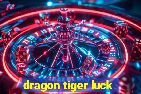 dragon tiger luck