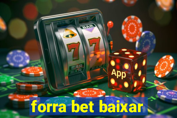 forra bet baixar