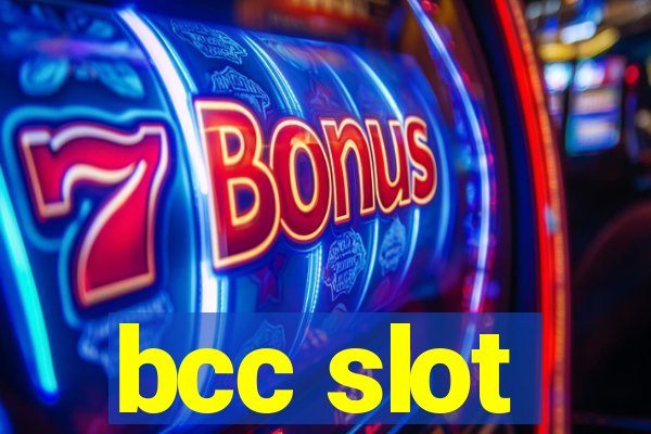 bcc slot