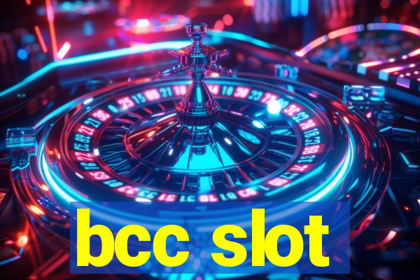 bcc slot