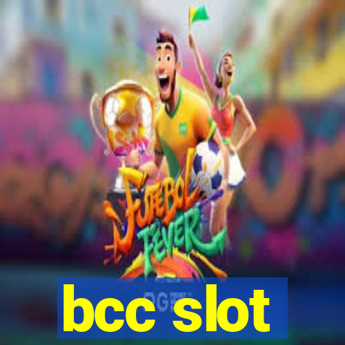 bcc slot