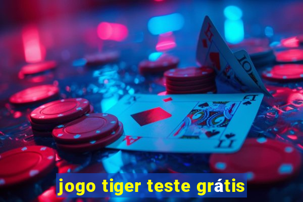 jogo tiger teste grátis