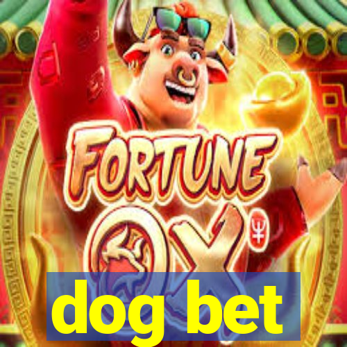 dog bet