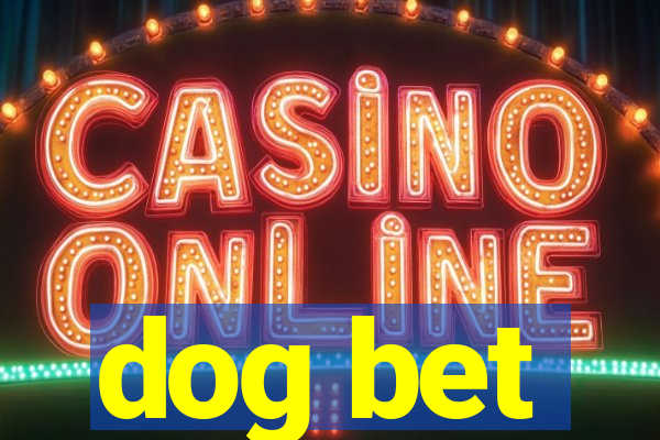 dog bet