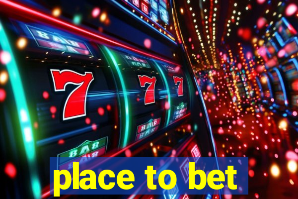 place to bet