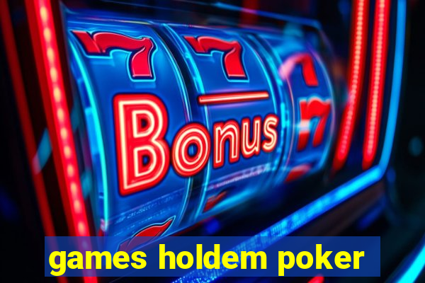 games holdem poker