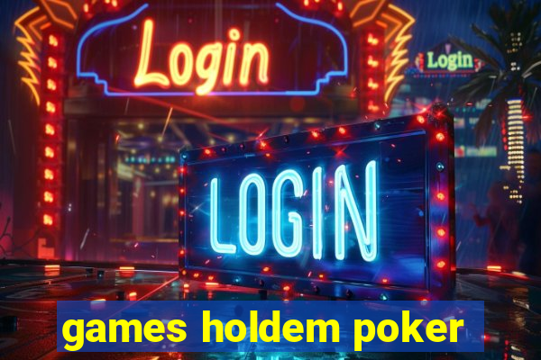 games holdem poker