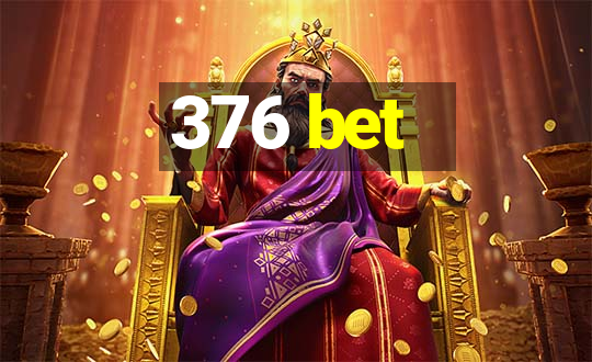 376 bet