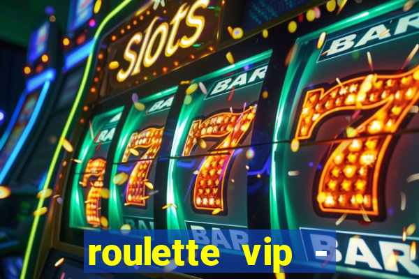 roulette vip - casino vegas