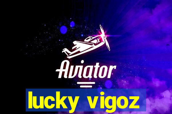 lucky vigoz