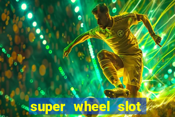 super wheel slot free play