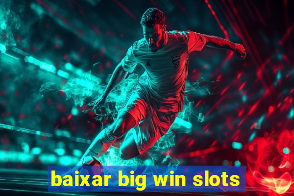 baixar big win slots