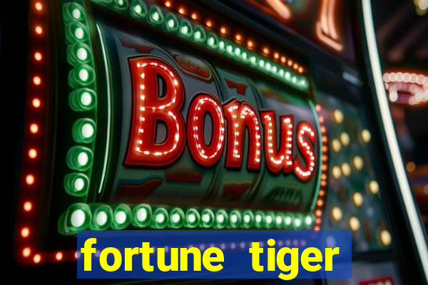 fortune tiger funciona mesmo