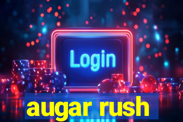 augar rush