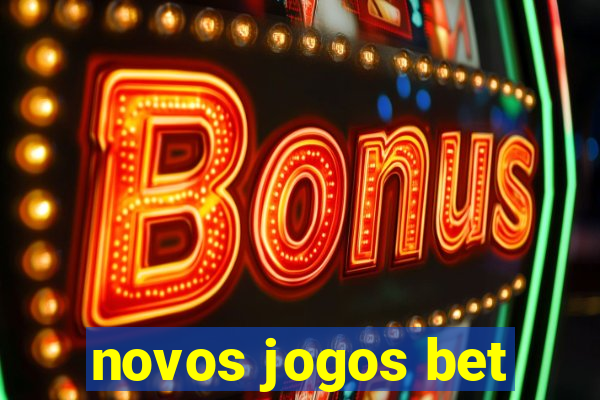 novos jogos bet