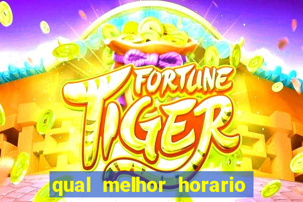 qual melhor horario jogo do tigre