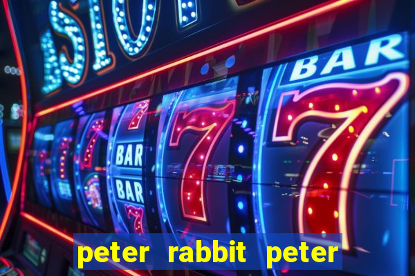 peter rabbit peter rabbit peter rabbit