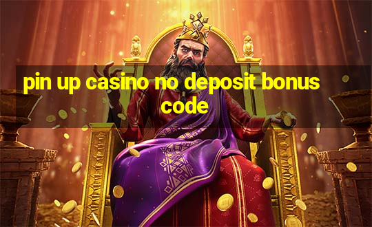 pin up casino no deposit bonus code