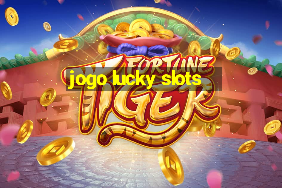 jogo lucky slots