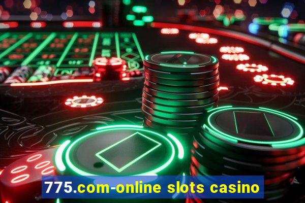 775.com-online slots casino