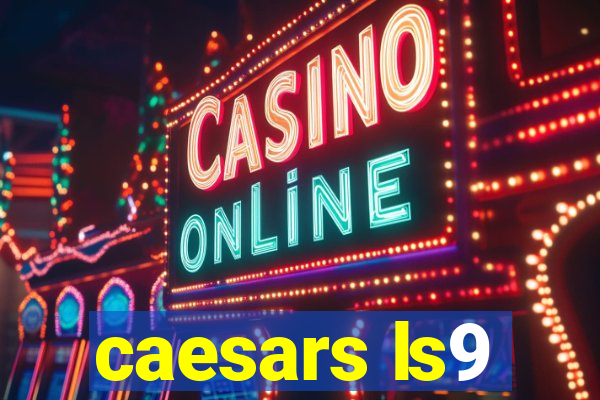 caesars ls9