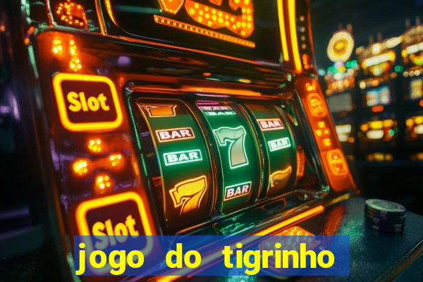 jogo do tigrinho dá dinheiro mesmo