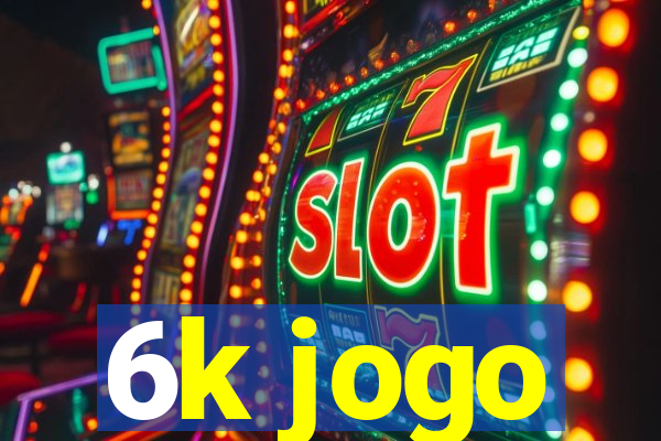 6k jogo