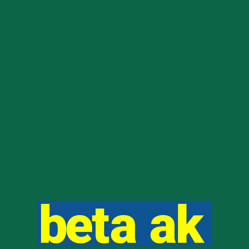 beta ak