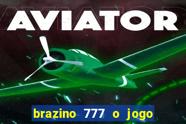 brazino 777 o jogo da galera