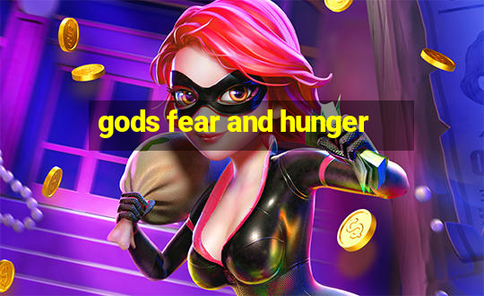 gods fear and hunger