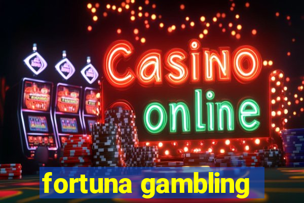 fortuna gambling