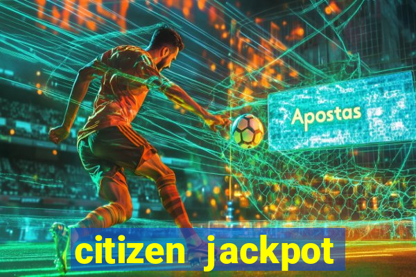 citizen jackpot slots machine