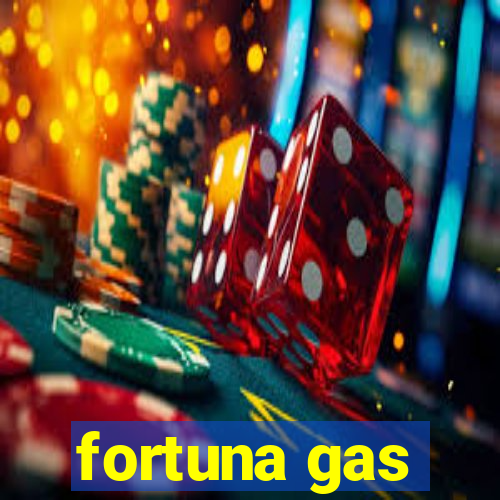 fortuna gas