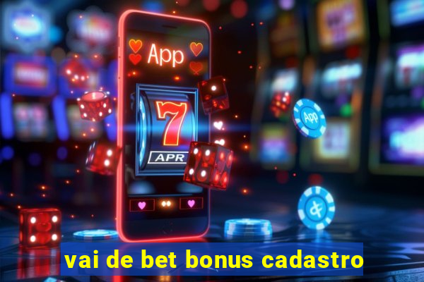 vai de bet bonus cadastro