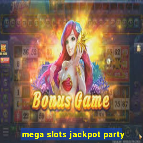 mega slots jackpot party