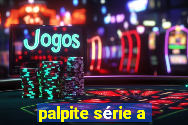 palpite série a