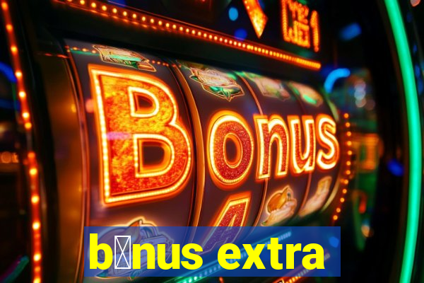 b么nus extra